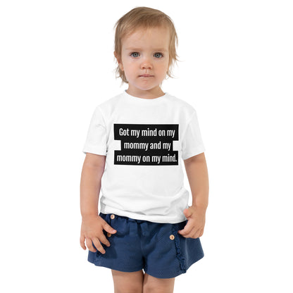 Got My Mind On My Mommy Toddler T-Shirt