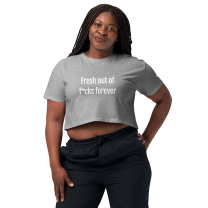 Fresh Out Of F*cks Forever Women's Crop T-Shirt