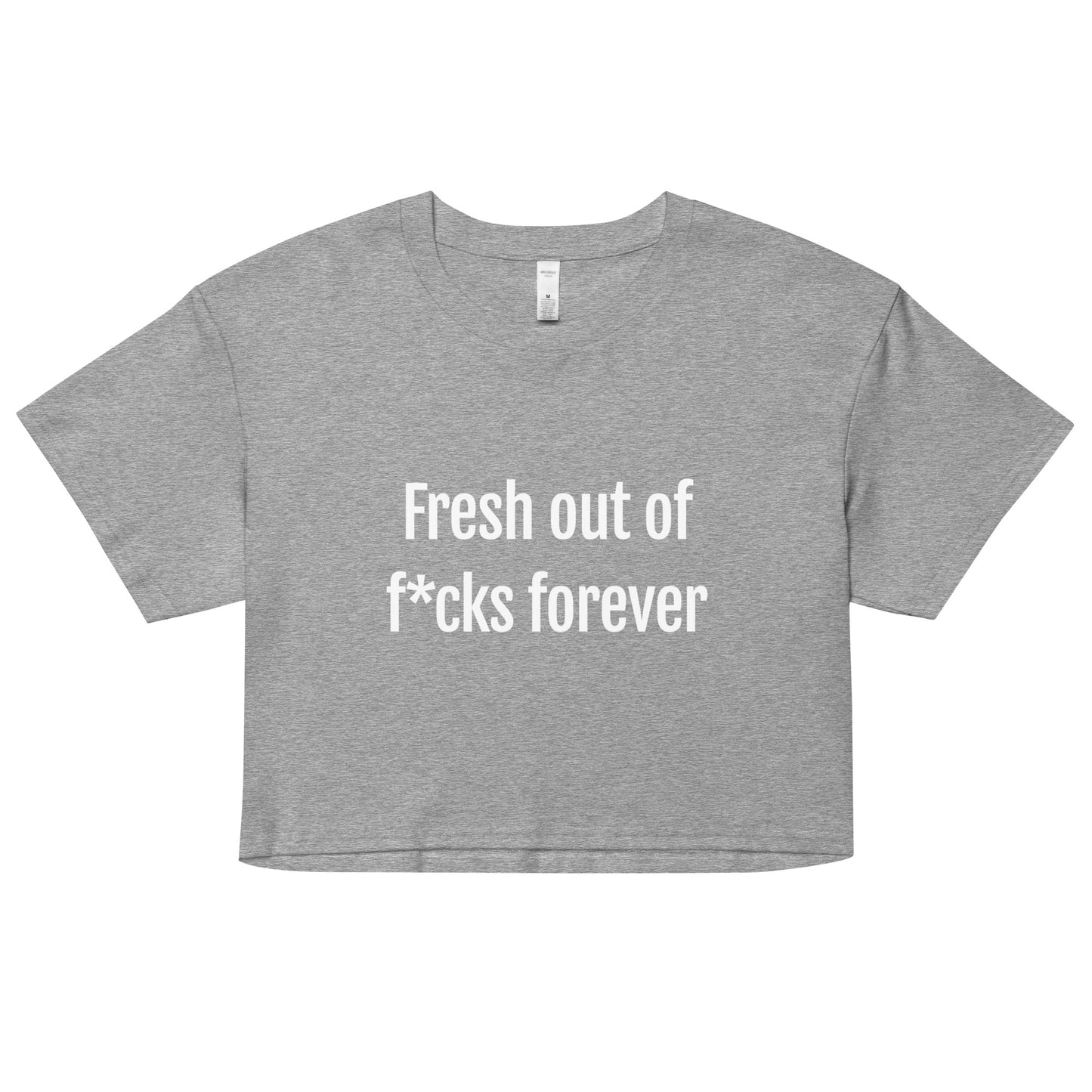 Fresh Out Of F*cks Forever Women's Crop T-Shirt