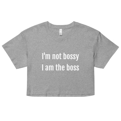 I'm Not Bossy Women’s Crop T-Shirt