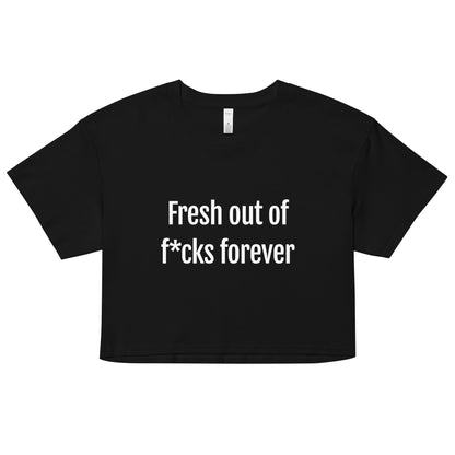 Fresh Out Of F*cks Forever Women's Crop T-Shirt