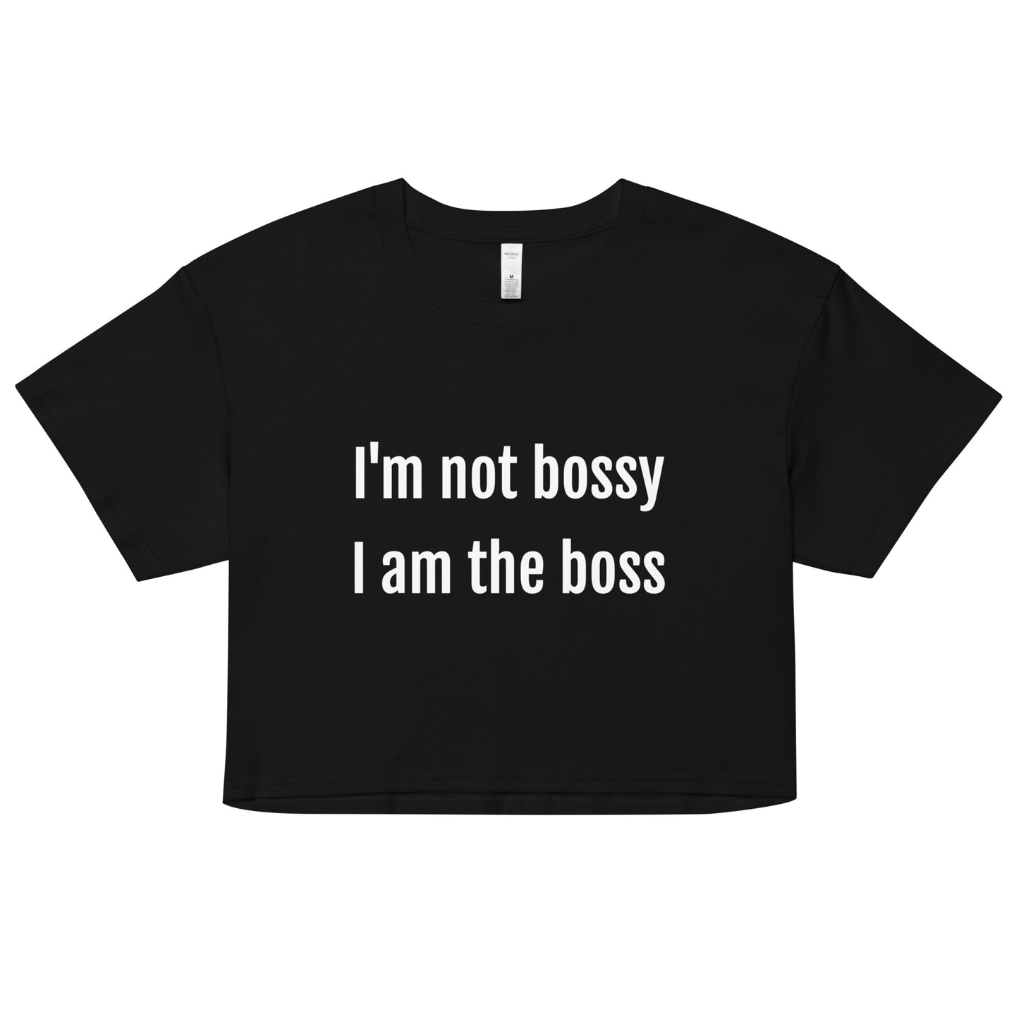 I'm Not Bossy Women’s Crop T-Shirt