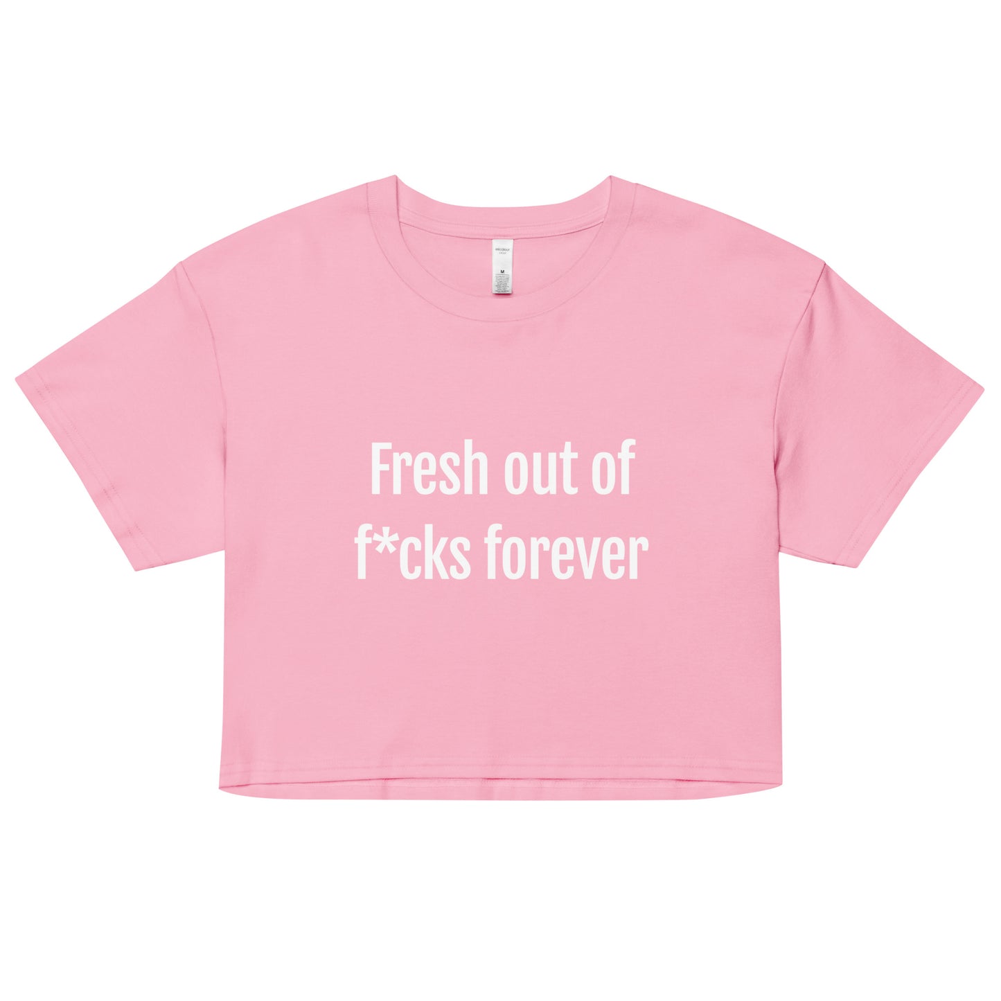 Fresh Out Of F*cks Forever Women's Crop T-Shirt