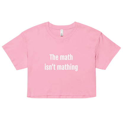 The Math Isn't Mathing Women’s Crop T-Shirt