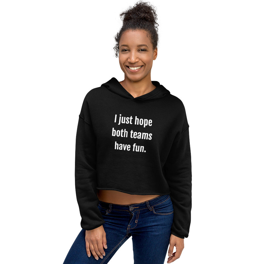 I Just Hope Both Teams Have Fun Women's Crop Hoodie