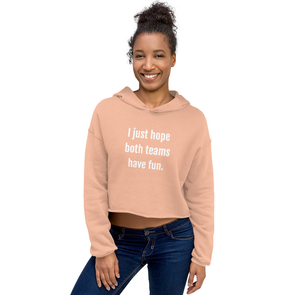 I Just Hope Both Teams Have Fun Women's Crop Hoodie