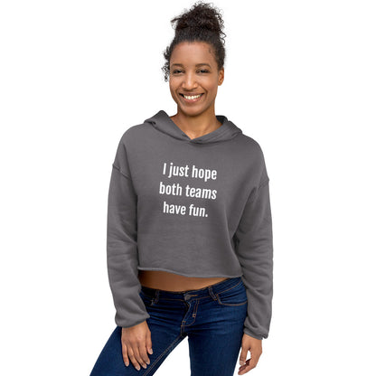 I Just Hope Both Teams Have Fun Women's Crop Hoodie