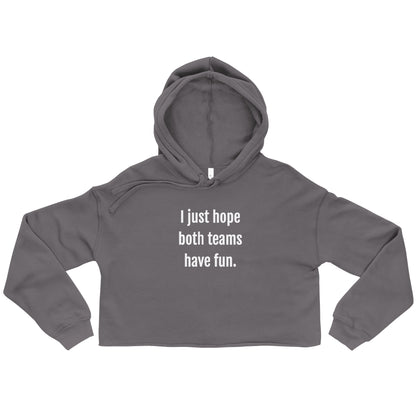 I Just Hope Both Teams Have Fun Women's Crop Hoodie