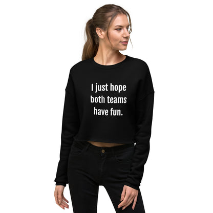 I Just Hope Both Teams Have Fun Women's Crop Sweatshirt