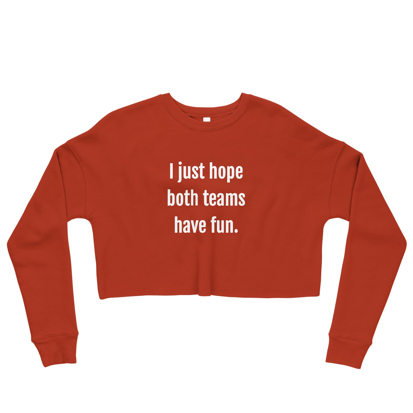 I Just Hope Both Teams Have Fun Women's Crop Sweatshirt