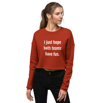 I Just Hope Both Teams Have Fun Women's Crop Sweatshirt