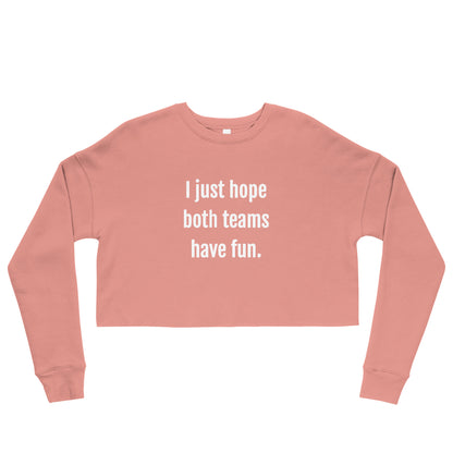 I Just Hope Both Teams Have Fun Women's Crop Sweatshirt