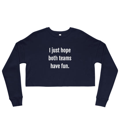 I Just Hope Both Teams Have Fun Women's Crop Sweatshirt